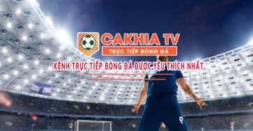 cakhia-tv-kenh-truc-tiep-bong-da-duoc-yeu-thich-nhat